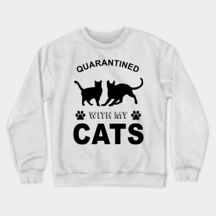 Quarantined with my cat Crewneck Sweatshirt